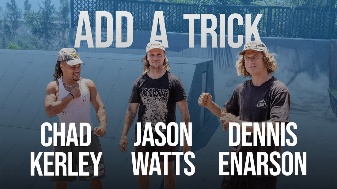 CHAD KERLEY - ADD A TRICK WITH DENNIS ENARSON