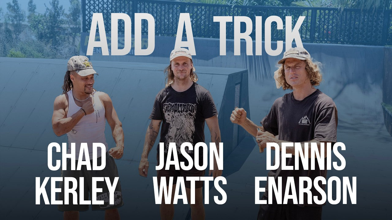 CHAD KERLEY - ADD A TRICK WITH DENNIS ENARSON